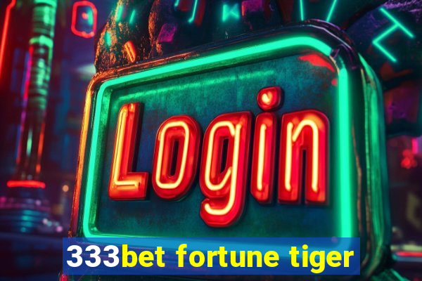 333bet fortune tiger